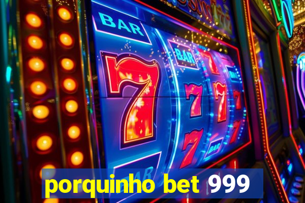 porquinho bet 999